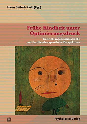 Frühe Kindheit unter Optimierungsdruck: Entwicklungspsychologische und familientherapeutische Perspektiven