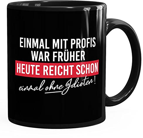 MoonWorks® Kaffee-Tasse mit Spruch Einmal mit Profis arbeiten war früher Bürotasse lustige Kaffeebecher schwarz standard