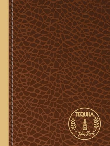Tequila Tasting Records: Tequila Enthusiasts Journal. Detail & Note Every Glass. Ideal for Mixologists, Bars & Restaurants, and Bartenders