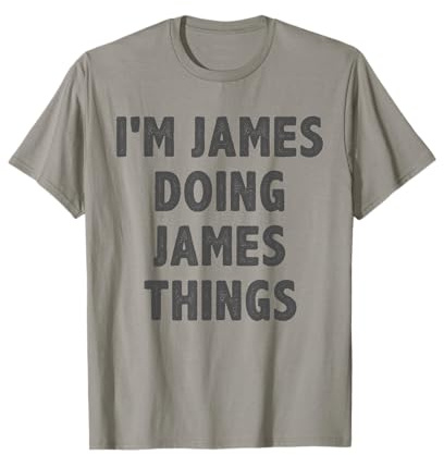 I'm James Doing James Things - Funny Gift for James Name T-Shirt