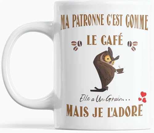 Paroles d'amour Mug Humour Ma Patronne – Cadeau Original Femme Anniversaire ou Noël – Idée Cadeau Drôle pour Cheffe Manager – Ma Patronne c’est comme le café, elle a un grain mais je l’adore