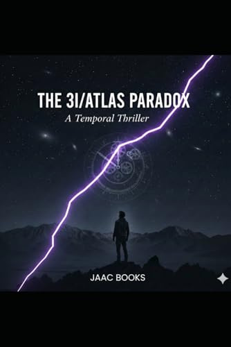 THE 3I/ATLAS PARADOX: A Temporal Thriller