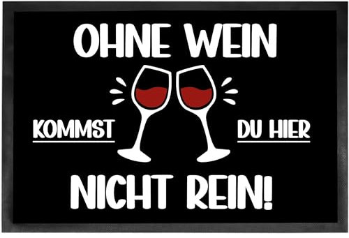 Fußmatte ohne Wein kommst du hier nicht rein - Fußabtreter lustiger Spruch, Schmutzfangmatte für Freunde, Kollegen, Familie, rutschfeste Matte, Geschenk zur Einweihung, Einzug - 60x40 cm - schwarz