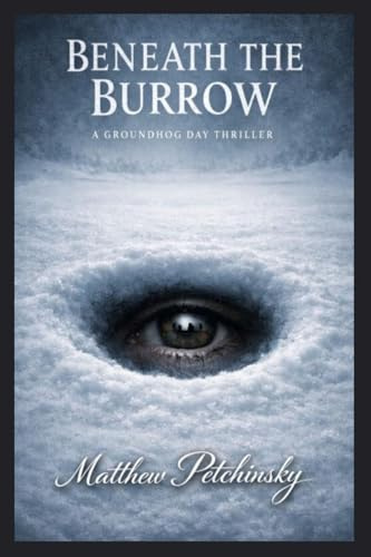 Beneath the Burrow: A Groundhog Day Thriller