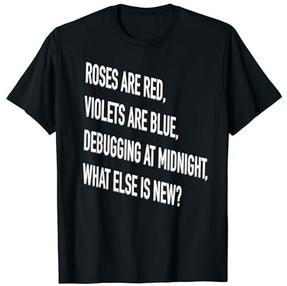 Rose are red violets are blue debugging Coding Witze T-Shirt