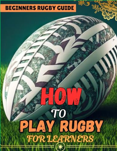 How to Play Rugby for Learners and Starters {Beginners Guide} 2024 New Edition