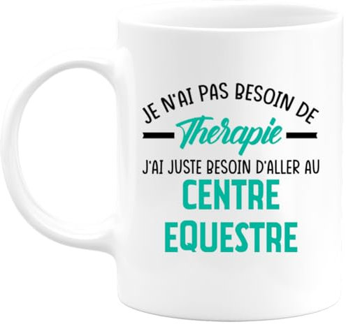quotedazur - Mug Je N'ai Pas Besoin De Thérapie J'ai Juste Besoin D'Aller Au Centre Équestre - Blanc/Céramique