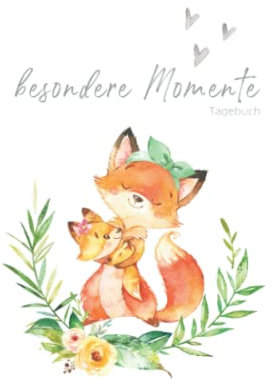 Besondere Momente - Tagebuch: FUCHS Mama und Baby ❤ | liniertes Tagebuch zum Eintragen | Babybuch, Notizbuch, Einschreibbuch | Geschenk für Mama, ... Babyparty, Geburt und Geburtstag
