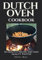 Dutch Oven Cookbook: 50 Healthy Recipe and High Quality Photos