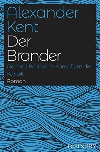 Der Brander: Admiral Bolitho im Kampf um die Karibik (Ein Richard-Bolitho-Roman 17)