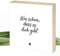 Wunderpixel® Holzbild Wie schön, dass es dich gibt - Liebeserklärung/Freunde 15x15x2cm zum Hinstellen/Aufhängen, echter Fotodruck mit Spruch auf Holz - Wand-Bild Aufsteller Dekoration Geschenk-Idee