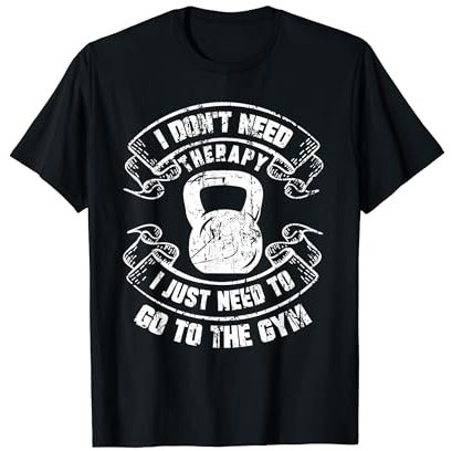 Don't need Therapy Just Gym Spruch Workout Bodybuilder T-Shirt
