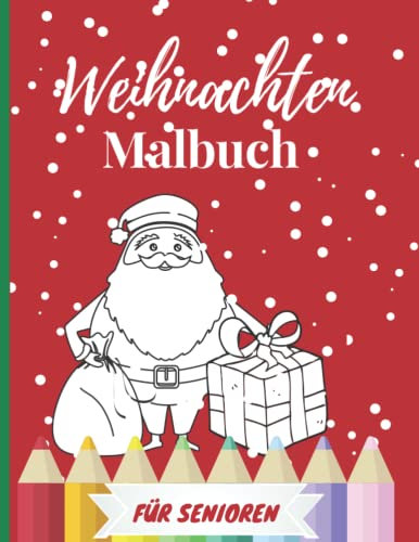 Weihnachten Malbuch für Senioren: Großdruck DIN A4 Ausmalbuch für Senioren und Erwachsene. Für Menschen mit Alzheimer und Demenz mit einfachen und ... Geschenkidee zu Nikolaus und Weihnachten.