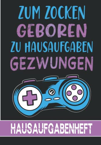 Hausaufgabenheft: Gamer Gaming Geek Zum Zocken geboren Zu Hausaufgaben Gezwungen - Wochenplaner Schülerkalender mit 1 Stundenplan pro Halbjahr | 52 ... - Grundschule Hochschule Hauptschule Gynasium