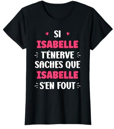 Nom Si Isabelle t'énerve Humour Isabelle T-Shirt