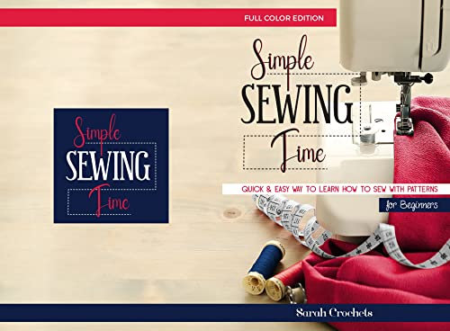 Simple Sewing time. Full Color Edition.: Quick & easy way to learn how to sew with patterns for beginners (English Edition)