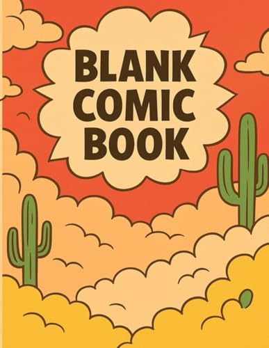 Wild West Blank Comic Book: Create Your Own Cowboy Comics!: Draw Your Adventures in the Dusty Desert of the Old West