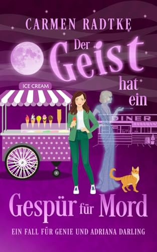 Der Geist hat ein Gespür für Mord (ein Cosy-Krimi): Ein Fall für Genie und Adriana Darling