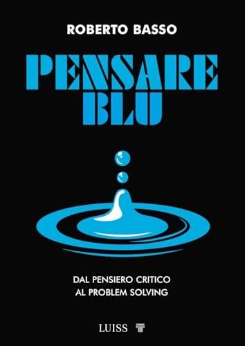 Pensare blu. Dal pensiero critico al problem solving