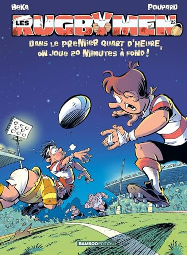 Les Rugbymen - tome 22: Dans le premier quart d'heure, on joue 20 min à fond !