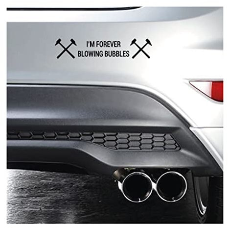mte I'm Forever Blowing Bubbles Car Window Vinyl Sticker Decal BLACK (external fitment)