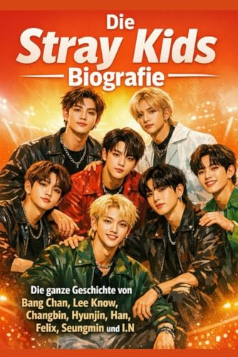 Die Stray Kids Biografie: Die ganze Geschichte von Bang Chan, Lee Know, Changbin, Hyunjin, Han, Felix, Seungmin und I.N – dem selbstproduzierenden K-Pop-Kraftpaket und dem DominATE-Konzertfilm