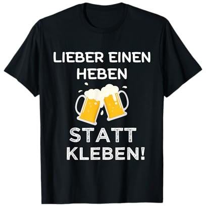 Einen heben statt Kleben anti Klimakleber Bier Spruch Grüne T-Shirt