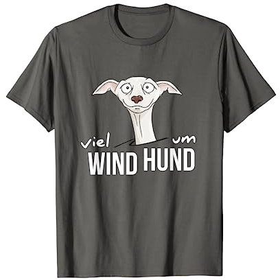 Viel Wind um Hund | Pure Leidenschaft Für Windhund T-Shirt