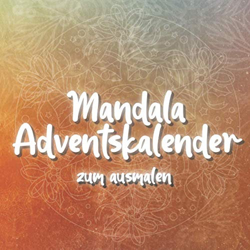 Mandala Adventskalender zum ausmalen: 24 einzigartige, winterliche und weihnachtliche Mandalas als Adventskalender auf schwarzem Hintergrund zum ausmalen für Kinder und Erwachsene