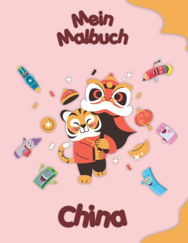 Mein Malbuch über China: Malvorlagen von Tieren, Landschaften und Charakteren. Kinder 2-6 Jahre alt