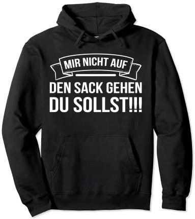 Du Mir Nicht Auf Den Sack Gehen Du Sollst Pullover Hoodie