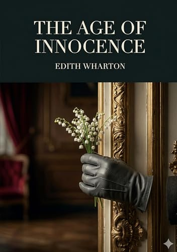 The Age of Innocence: by Edith Wharton
