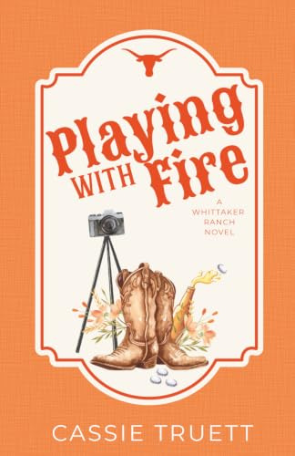 Playing With Fire: A Spicy Best Friend's Brother, Small Town Cowboy Romance: A Best Friend's Brother, Age Gap, Small Town Cowboy Romance (Whittaker Ranch, Band 1)