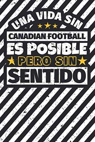 Cuaderno forrado: Una Vida Sin Canadian football Es Posible Pero Sin Sentido