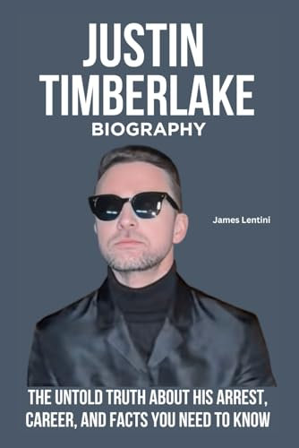 Justin Timberlake Biography: The Untold Truth About His Arrest, Career, And Facts You Need to Know