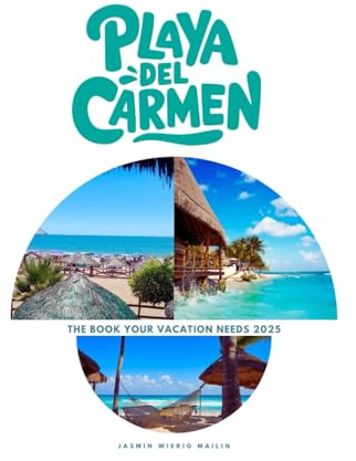 Playa del Carmen: The Book Your Vacation Needs