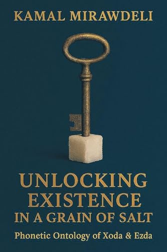 Unlocking Existence in a Grain of Salt: Phonetic Ontology of Xoda and Ezda