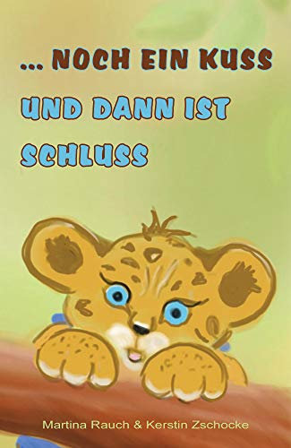 Kinderbuch: ... noch ein Kuss und dann ist Schluss: Gute-Nacht-Geschichten