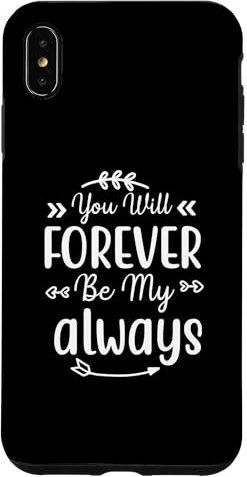 Hülle für iPhone XS Max You Will Forever Be My Always Love Zitat