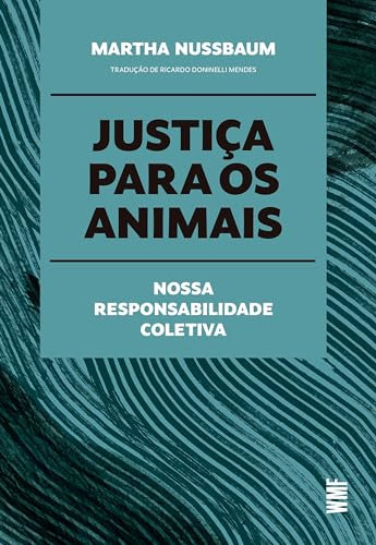 Justiça para os animais: Nossa responsabilidade coletiva (Portuguese Edition)