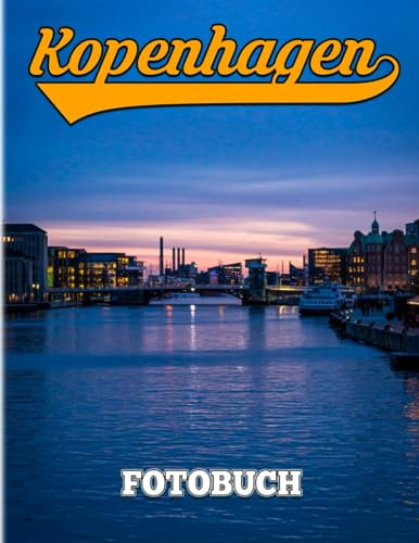 Kopenhagen Fotobuch: Bildband mit 40 wunderbaren Fotos der größten Stadt Dänemarks | Dekorations- und Motivationsgeschenke für alle Altersgruppen