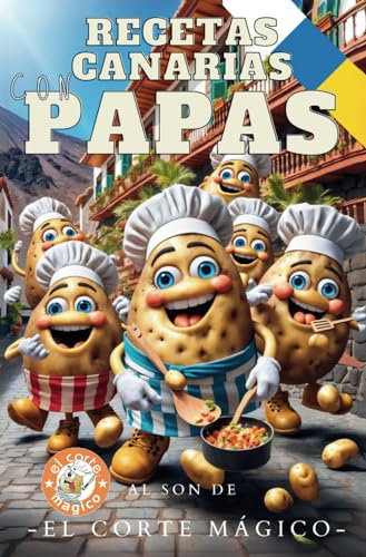 Recetas Canarias con Papas: Al Son de El Corte Mágico