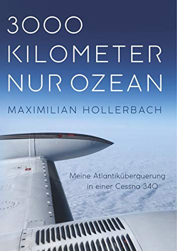 3000 Kilometer nur Ozean: Meine Atlantiküberquerung in einer Cessna 340