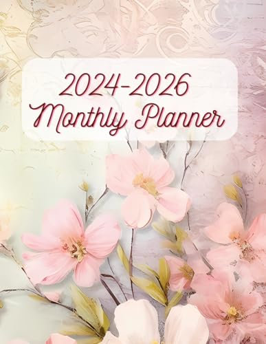 2024-2026 Monthly Planner: Three Years 36 Months Large Calendar Agenda Organizer Schedule and Appointment Notebook From January 2024 To December 2026 ... Notes & More with Floral Cover For Women