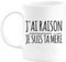 quotedazur - Mug Cadeau Maman - J'ai Raison Je Suis Ta Mère - Tasse Cadeau Fête Des Mères - Blanc/Céramique