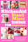 KitchenAid Stand Mixer Cookbook for Beginners 2025: Effortless and Creative Recipes for Bread, Cakes, Cookies, Ice Cream, Pasta, Doughs, Dips, Sauces, and Frostings