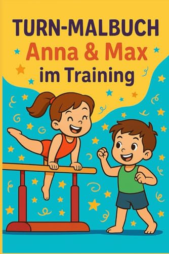 Turn-Malbuch - Anna & Max im Training: Lustige Turnbilder zum Ausmalen für Kinder von 4-7 Jahren