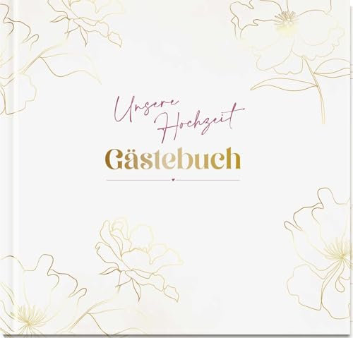 Unsere Hochzeit - Gästebuch: Kreatives Gästebuch für die Hochzeit, mit Fragen und Listen zum Ausfüllen, Platz für persönliche Wünsche und Stickern zum Verzieren