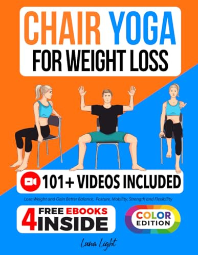 Chair Yoga For Weight Loss: Lose Weight And Gain Better Balance, Posture, Mobility, Strength and Flexibility (Fun & Fit)