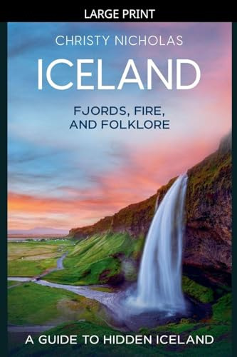 Iceland: Fjords, Fire, and Folklore (Hidden Gems, Band 4)
